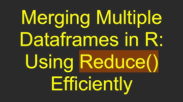 Merging Multiple Dataframes in R: Using Reduce() Efficiently