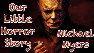 Michael Myers - Our Little Horror Story || Tribute