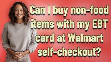 Can I buy non-food items with my EBT card at Walmart self-checkout?