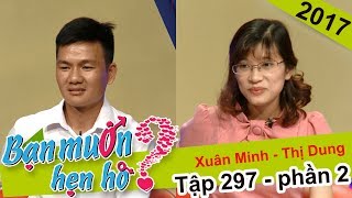Tim chưa rung động nên căp đôi chưa đồng ý bấm nút hẹn hò | Xuân Minh - Thị Dung | BMHH 297 💔