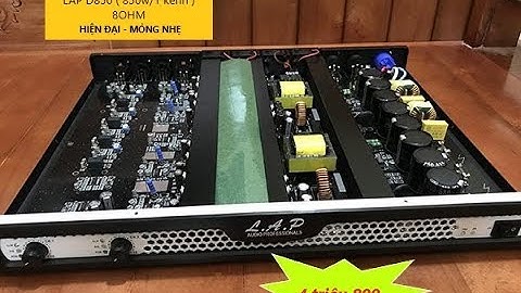 CỤC ĐẨY SIÊU MỎNG : Class D size 1U : LAP D850 (800w /1 kênh) tiếng cực sáng, mỏng nhẹ công suất lớn
