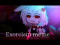 Exorcism [] meme short [] FNaF []☆•°