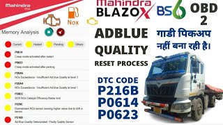 Mahindra blazo OBD 2 BS6 ADBLUE quality reset process.DTC CODE P216B P0623 P0614 low pickup issue.