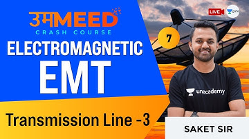 Transmission Line - 2 | L:6 | EMT | GATE 2021 Ummeed Crash Course