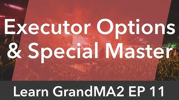 Learn GrandMA2 EP11 - Executor Options & Special Master