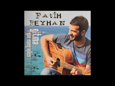 Fatih Reyhan [Şöyle Bana AŞK]!!!GitmE!!!