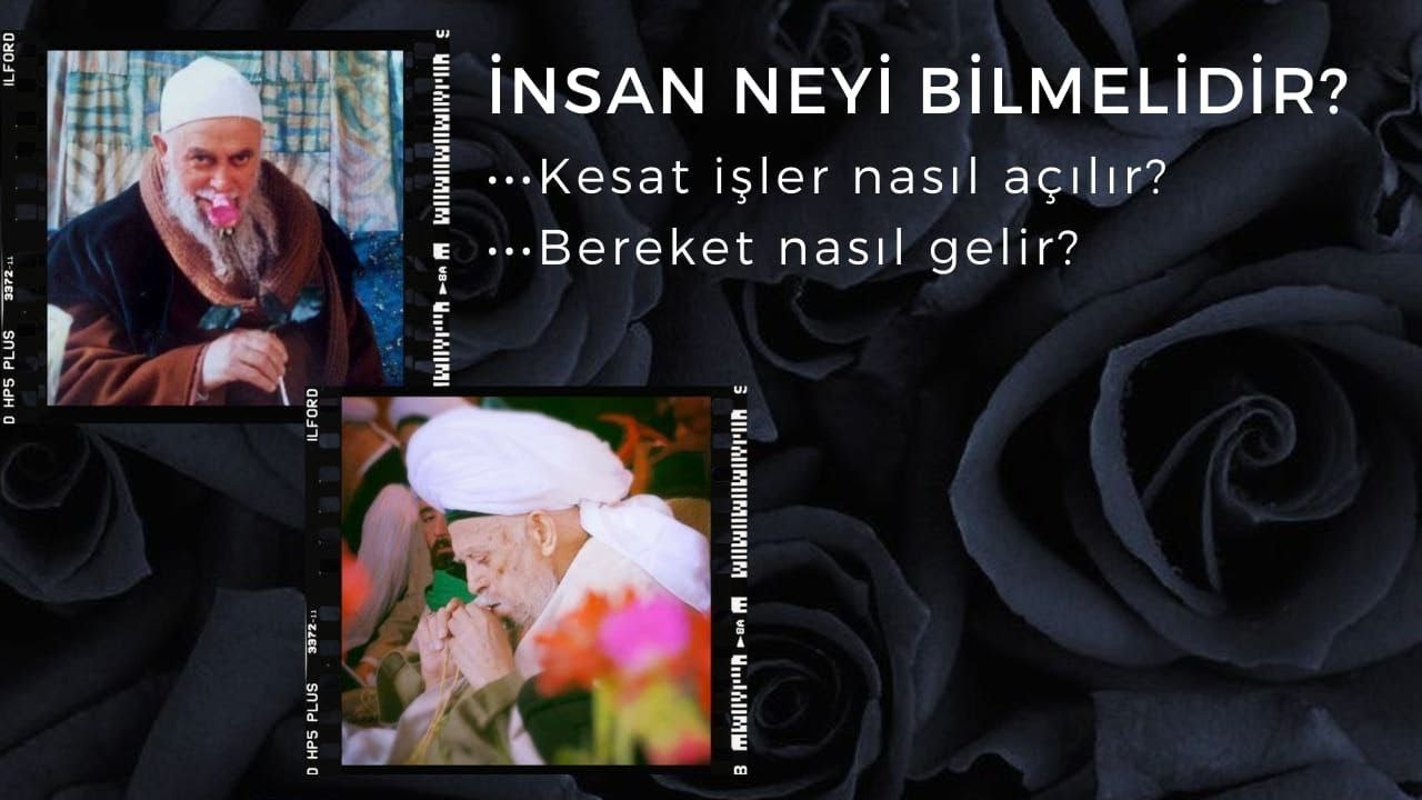 Şeyh Nazım Kıbrısi- İnsan neyi bilmelidir? -Kesat işler nasıl açılır bereket nasıl gelir?