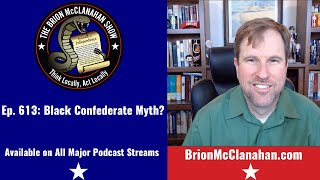Ep. 613: Black Confederate Myth?
