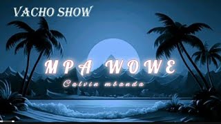 MPA WOWE - CALVIN MBANDA (LYRICS VIDEO)💌