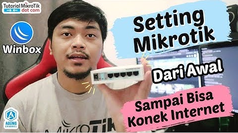 PANDUAN LENGKAP : CARA SETTING MIKROTIK DARI AWAL SAMPAI AKHIR KONEK INTERNET | MIKROTIK INDONESIA