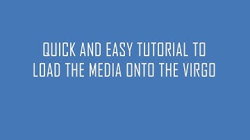 Quick and easy tutorial to load the media onto the Virgo