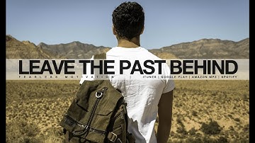 Leave The Past Behind So You Can Focus On Your Future (Motivational Video)