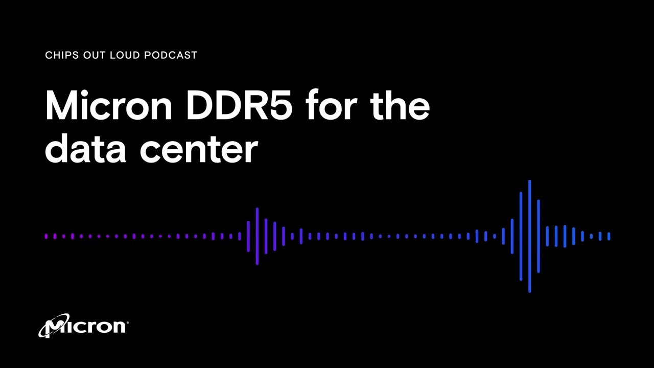 Micron DDR5 for the Data Center | Micron Podcast