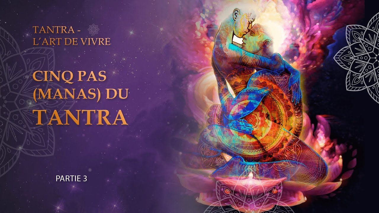 PARTIE 3. Cinq pas (Manas) du Tantra. TANTRA - L'ART DE LA VIE. La ...