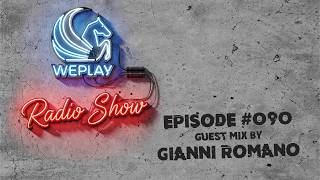 WEPLAY RADIO SHOW #090 / incl. Guest Mix by GIANNI ROMANO