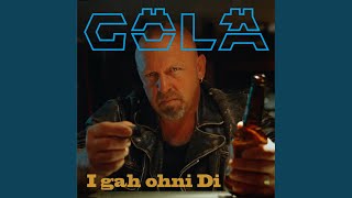 Video thumbnail of "Gölä - I gah ohni Di"