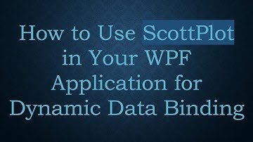 How to Use ScottPlot in Your WPF Application for Dynamic Data Binding