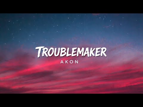 AKON - TROUBLEMAKER ( lyrics )