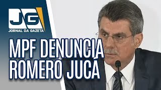 MPF denuncia ex-senador Romero Jucá, por propina MPF denuncia ex-senador Romero Jucá, por propina