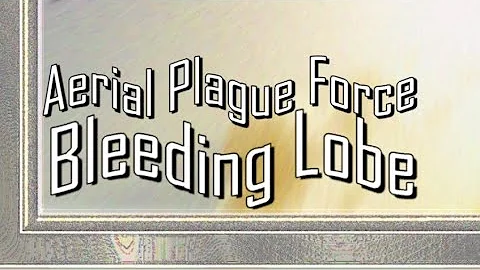 Aerial Plague Force - Bleeding Lobe (Full Album)