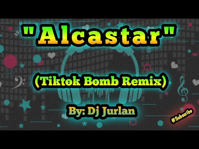 Alcastar (Tiktok Bomb Remix) | DjJurlan Remix | Tiktok New Trend | Tiktok Viral Remix | New Dance class=