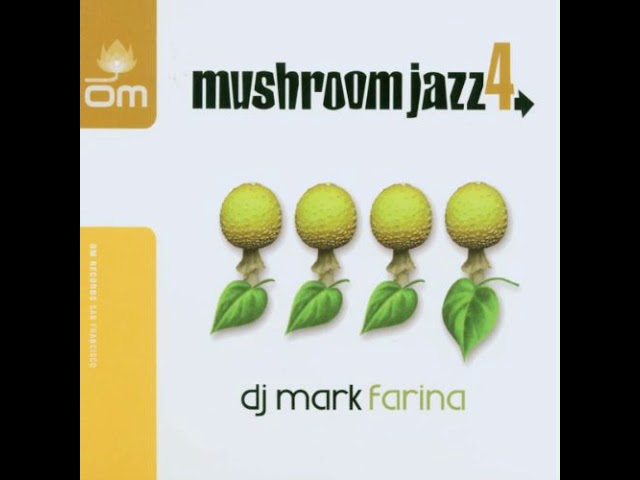 Mark Farina - - Mushroom Jazz 4 - 05 Trankilou - Chicago Babe