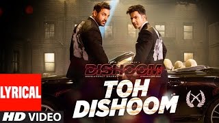 Video thumbnail of "TOH DISHOOM LYRICAL Song | Dishoom | John Abraham, Varun Dhawan | Pritam, Raftaar, Shahid Mallya"