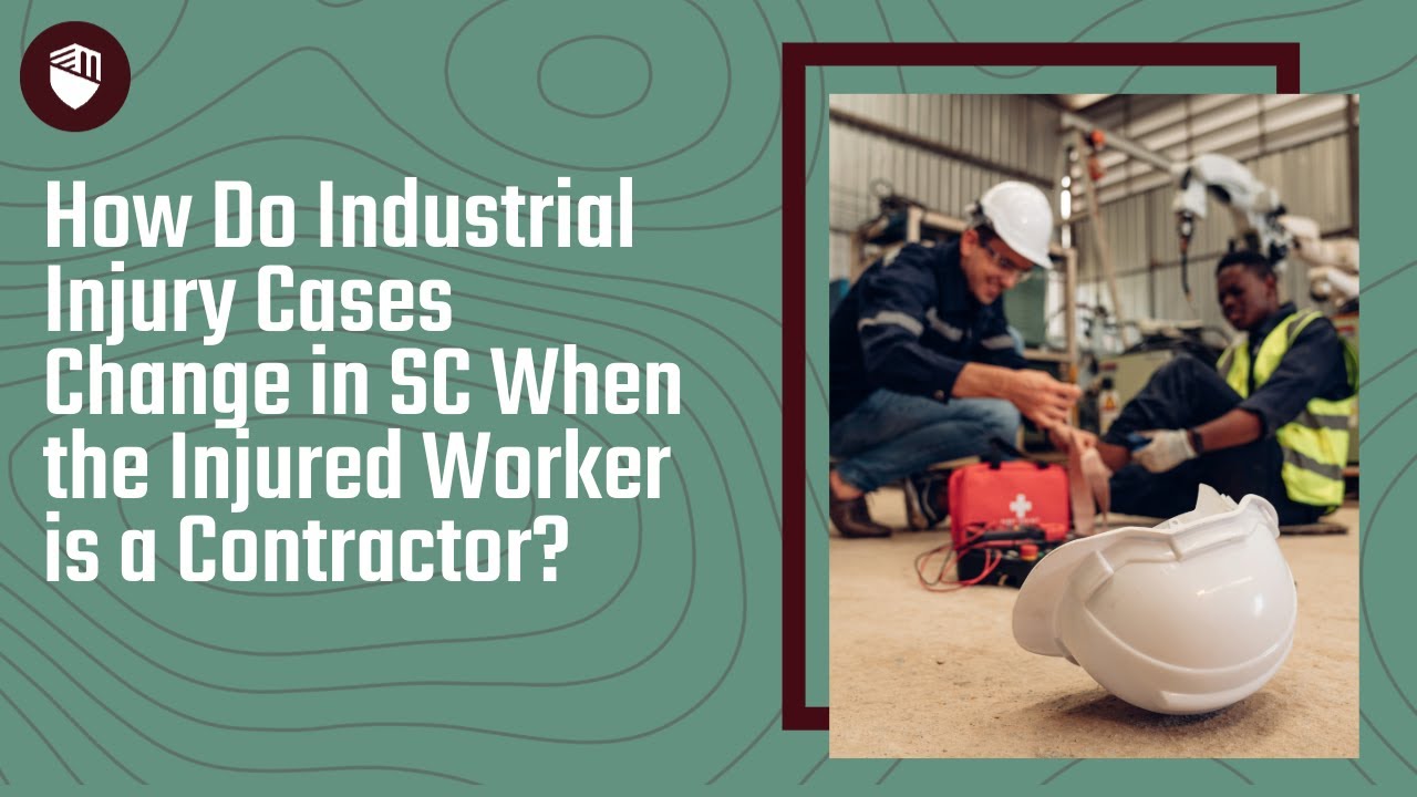 How Do Industrial Injury Cases Change in SC When the Injured Worker is a Contractor? | Call Us
