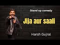 Jija aur sali in shaadi  stand up comedy by harsh gujral