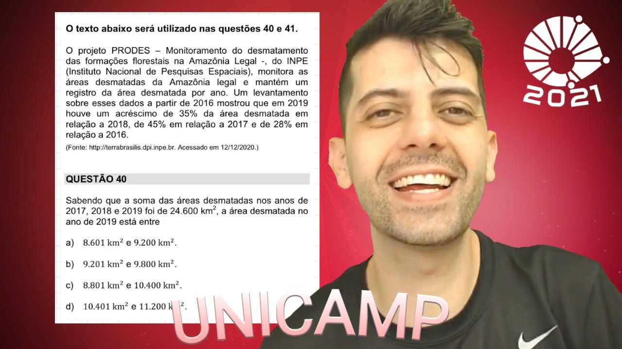 UNICAMP 2021 - 1o dia Q40 Mat - Sabendo que a soma das áreas desmatadas nos anos de2017
