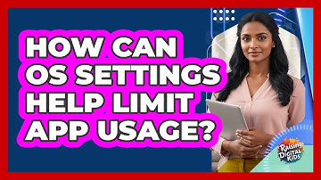 How Can OS Settings Help Limit App Usage? - Raising Digital Kids