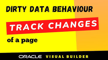 How to track data changes in a page with Dirty Data Behavior in Oracle Visual Builder VBCS