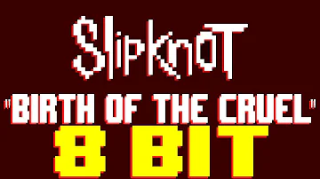 Birth of The Cruel [8 Bit Tribute to Slipknot] - 8 Bit Universe