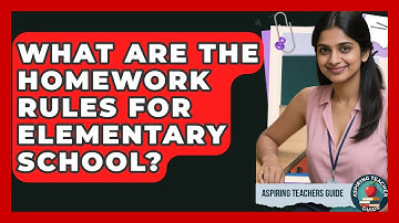 What Are The Homework Rules For Elementary School? - Aspiring Teacher Guide