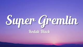 Super Gremlin Lyrics - Kodak Black - Lyric Best Song