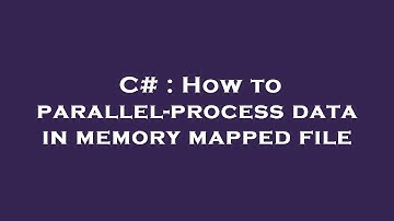 C# : How to parallel-process data in memory mapped file