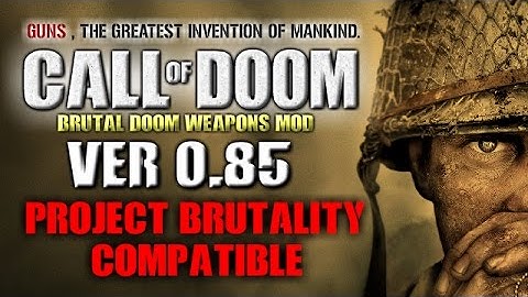 [CALL OF DOOM 0.85] X [ Project Brutality 3.0]  Playing Demo