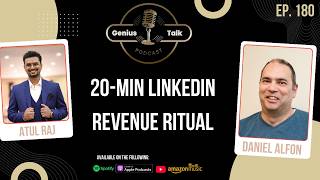 20-Min LinkedIn Revenue Ritual | Daniel Alfon | Atul Raj | GT180