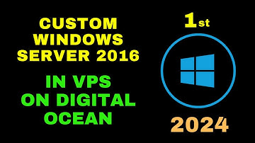 "Step-by-Step Tutorial: How to Customize Windows Server 2016 for VPS on DigitalOcean"