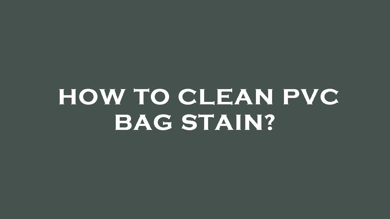 How to clean pvc bag stain? YouTube
