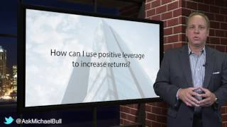How can I use positive leverage to increase returns?