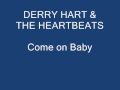 Derry Hart & The Heartbeats - Come on Baby.wmv