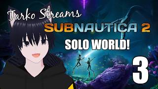 Tarko Streams : Subnautica - SOLO WORLD - Session 3