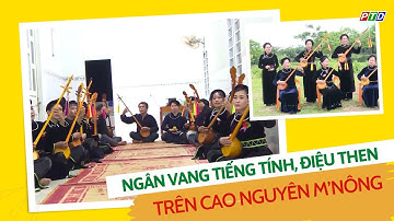 Ngân vang tiếng tính, điệu then trên Cao nguyên M
