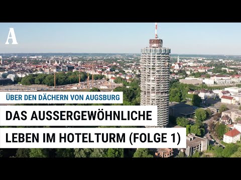 Über den Dächern von Augsburg – Das außergewöhnliche Leben im Hotelturm (Folge 1)