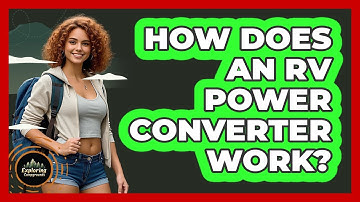 How Does An RV Power Converter Work? - Exploring Campgrounds