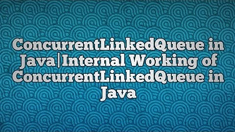 ConcurrentLinkedQueue in Java|Internal Working of ConcurrentLinkedQueue in Java