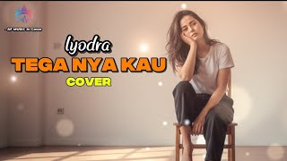 Lyodra  Teganya Kau  Slow Rock Britpop Cover emotional Version
