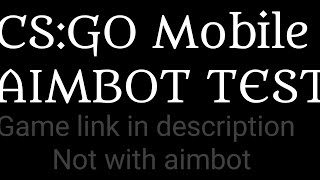 CS:GO Mobile | Aimbot Test