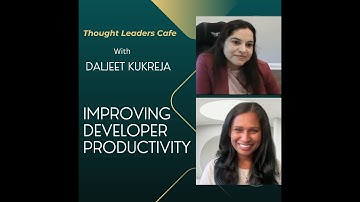 Improving Developer Productivity -Thought Leaders Cafe #6